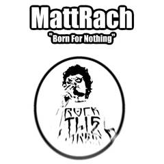 MattRach : Born for Nothing